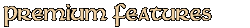 Premium Features